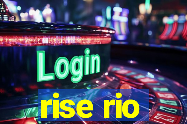 rise rio